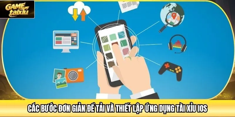 Các bước đơn giản để tải và thiết lập ứng dụng Tài Xỉu iOS