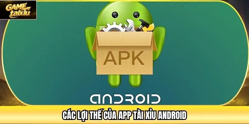 Các lợi thế của app Tài Xỉu Android