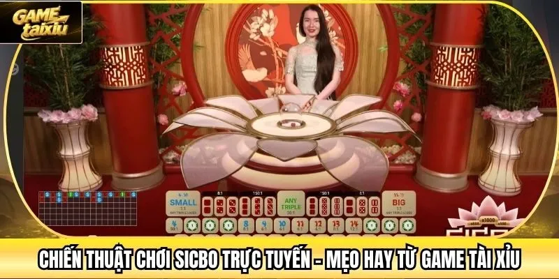 Chiến Thuật Chơi Sicbo Trực Tuyến - Mẹo Hay Từ Game Tài Xỉu