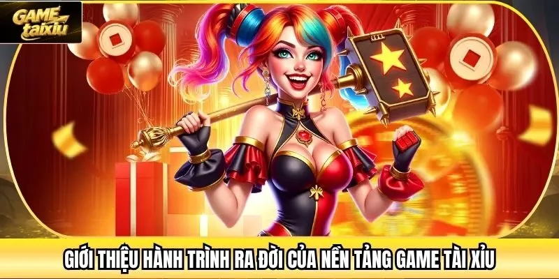Giới thiệu hành trình ra đời của nền tảng Game Tài Xỉu