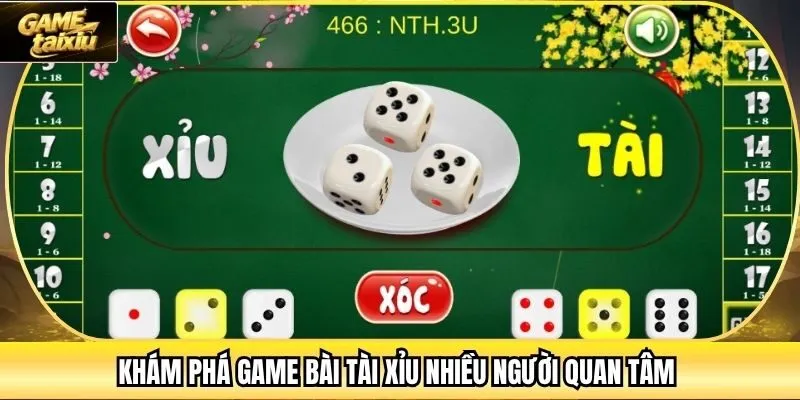 Khám phá game bài tài xỉu nhiều người quan tâm 