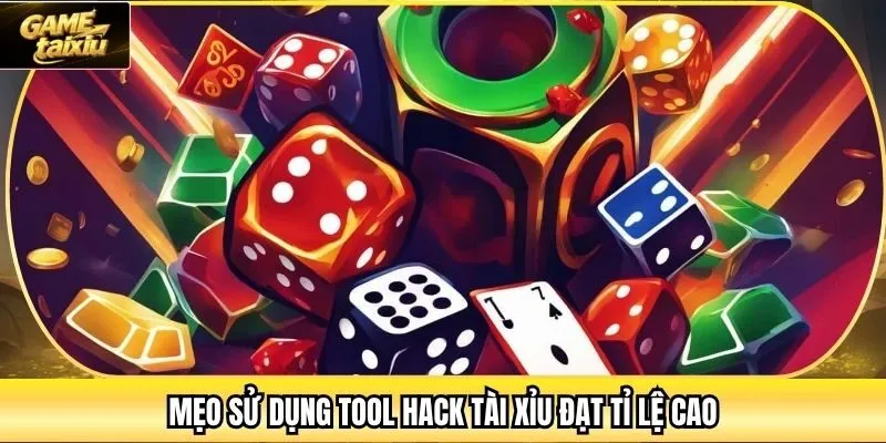 Mẹo sử dụng tool hack tài xỉu đạt tỉ lệ cao