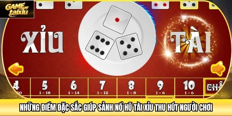 Những điểm đặc sắc giúp sảnh nổ hũ tài xỉu thu hút người chơi