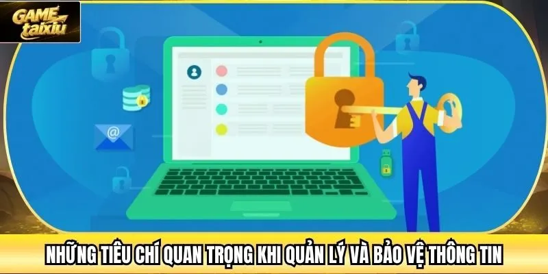Những tiêu chí quan trọng khi quản lý và bảo vệ thông tin