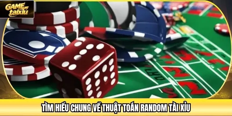 Tìm hiểu chung về thuật toán random Tài Xỉu