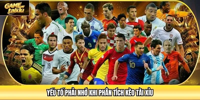 Yếu tố phải nhớ khi phân tích kèo tài xỉu